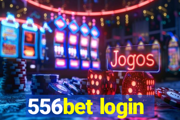 556bet login